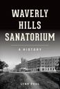 Waverly Hills Sanatorium A History by Pohl 9781467149990 | Brand New