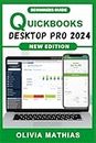 QuickBooks Desktop Pro 2024: Beginners Handbook to Efficient Bookkeeping and Financial Management with Quickbooks Desktop 2024 for Business Owners