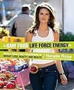 Raw Food Life Force Energy: Enter a Totally New Stratosphere of Weight Loss, Beauty, and Health: 2 (Raw Food Series, 2)