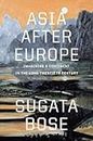 Asia after Europe : Imagining a Continent in the Long Twentieth Century