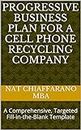 Progressive Business Plan for a Cell Phone Recycling Company: A Comprehensive, Targeted Fill-in-the-Blank Template (English Edition)