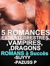 5 ROMANCES EXTRATERRESTRES VAMPIRES, DRAGONS,PARANORMALES: livres,romances extraterrestres à ne pas louper (French Edition)