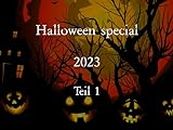 Halloween special 2023 Teil 1