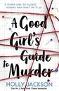 A Good Girl's Guide to Murder: TikTok made me buy it! The f... by Jackson, Holly