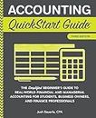 Accounting QuickStart Guide: The Simplified Beginner's Guide to Financial & Managerial Accounting For Students, Business Owners and Finance Professionals (Starting a Business - QuickStart Guides)