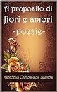 A proposito di fiori e amori : poesie (Coleção ThM-Theater Movement Book Vol. 19) (Italian Edition)