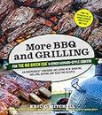 More BBQ and Grilling for the Big Green Egg: An Independent Cookbook Including New Smoking, Grilling, Baking and Roasting Recipes