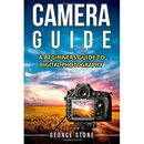 Camera Guide: A Beginners Guide to Digital Photography - Paperback NEW Stone, Ge