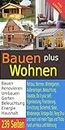 Bauen plus Wohnen: Ihr Ratgeber für Fragen rund ums Haus (German Edition)