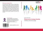 Relaciones trabajo-familia Conflictos y emociones en juego Rejano Taschenbuch
