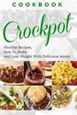 Cookbook CROCKPOT - Healthy Recipes, Easy To Make, Lose Weight ... 9781519715609