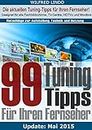 99 TuningTipps für Ihren Fernseher – Geeignet für alle Flachbildschirme, TV-Geräte, HDTVs (German Edition)