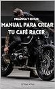 Mecánica y Estilo: Manual Para Crear tu Cafe Racer (Spanish Edition)