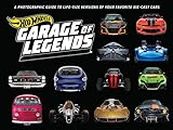 HOT WHEELS GARAGE OF LEGENDS PHOTOGRAPHIC GUIDE: A Photographic Guide to Life-size Versions of Your Favorite Die-cast Cars