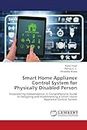 Smart Home Appliance Control System for Physically Disabled Person