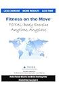 Fitness on the Move: Exercise Effectively Anywhere, Anytime, Anyplace. [Lingua Inglese]
