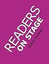 Readers on Stage: Resources for Reader's Theater (or Readers Theatre), With Tips, Scripts, and Worksheets, or How to Use Simple Children's Plays to Build Reading Fluency and Love of Literature