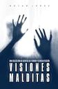 Visiones Malditas: Una colección de cuentos de terror y ciencia ficción