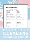 Household Cleaning Schedules and Checklists: 12 Month of Daily, Weekly and Monthly Cleaning Schedule Checklist Planner