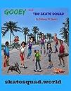 Gooey and the Skate Squad: Vol. 1 A Kids Skateboard Story
