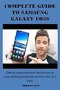 COMPLETE GUIDE TO SAMSUNG GALAXY FO2S: Getting acquainted and familiarized to your device operational use like a Pro in 1 hour