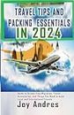 TRAVEL TIPS AND PACKING ESSENTIALS IN 2024 : Guide to Stress-Free Migration, Travel Accessories, and Things You Need to know Local and International Travels