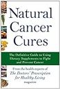 Natural Cancer Cures: The Definitive Guide to Using Dietary Supplements to Fight and Prevent Cancer