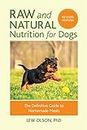 Raw and Natural Nutrition for Dogs, Revised: The Definitive Guide to Homemade Meals