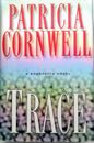 Trace by Patricia Cornwell A Kay Scarpetta Novel Hard Cover Book 2004