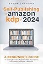 Self Publishing To Amazon KDP In 2024 - A Beginners Guide To Selling E-books, Audiobooks & Paperbacks On Amazon, Audible & Beyond
