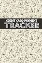 Credit Card Payment Tracker Logbook: Keep Track of all Your Credit Card Payments and Bills