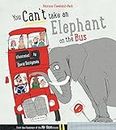 You Can't Take An Elephant On the Bus (You Can’t Let an Elephant...)
