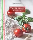 TASTE ITALY Cookbook: Best Italian recipes easy to follow for anyone at anytime.