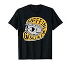 caffeine and gasoline T-Shirt