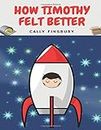 How Timothy felt better: Mindfulness and relaxation techniques (Growing up and facts of life)