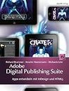 Adobe Digital Publishing Suite: Apps entwickeln mit InDesign und HTML5 – inklusive Prozessoptimierung und Profi-Tipps aus der Praxis