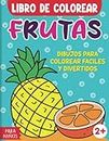 Frutas Libro de colorear para niños: Un libro de colorear para niños de 2 años en adelante, con 30 diseños de frutas súper lindas y fáciles de ... cereza, manzana, fresa, naranja y más cosas.