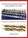Thompson Submachine Gun Magazines: 1917-2021: Feeding The Dragon For Over A Century