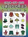 Color, Cut, Glue. Categories and Sorting. Activity workbook for kids.: Practice cutting and sorting book for preschoolers and primary school students