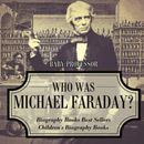 Who Was Michael Faraday? Biography Books Best Sellers Children's