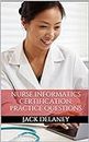 Nurse Informatics Certification: Practice Questions for the Nurse Informatics Certification (Nurse Informatics Study Guide) (English Edition)