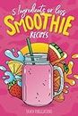 Smoothie Recipes Book: The Smoothie Recipe Book, 5 Ingredients or Less | Healthy Smoothies Book Recipes