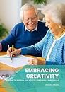 Embracing Creativity: A Guide to Hobbies and Crafts for Elderly Individuals: Cultivating Creativity Empowering Seniors through Hobbies&Crafts,70+ hobbies ... a lifelong creative journey