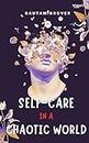 Self Help book Self Care in a Chaotic World