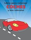 Libro para colorear COCHES y más vehículos: Coches, motos, camiones, tractores, trenes… Para niños desde 2 años (Español)