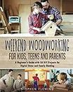 Weekend Woodworking For Kids, Teens and Parents: A Beginner’s Guide with 20 DIY Projects for Digital Detox and Family Bonding: 9