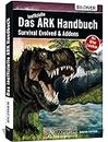 Das inoffizielle ARK-Handbuch: Survival Evolved & Add-ons