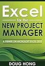 Excel for the New Project Manager: A Primer on Microsoft Excel 2010 (English Edition)