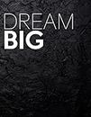 Dream Big: Decorative Book For Styling Your Coffee Table, Console Table, Bookshelf, End Table & More | For Show Home Display Style Effect, Stackable Book Decor - Size 8.5" x 11" - Text Also On Spine