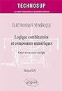 ÉLECTRONIQUE NUMÉRIQUE - Logique combinatoire et composants numériques - Cours et exercices corrigés (Niveau A) (Technosup)